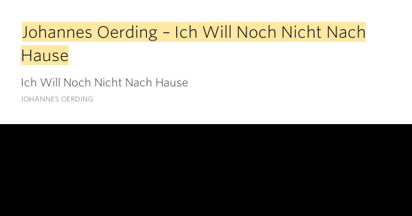 Ich Will Nach Hause
 Johannes Oerding – Ich Will Noch – Ich Will Noch Nicht