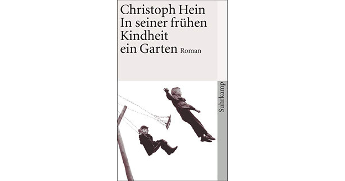 In Seiner Frühen Kindheit Ein Garten
 In seiner frühen Kindheit ein Garten by Christoph Hein