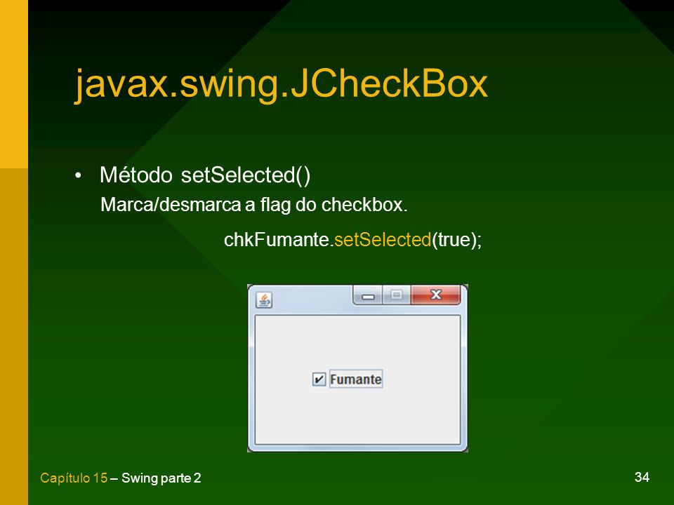 Javax Swing
 Captulo 15 Swing – Parte ppt carregar