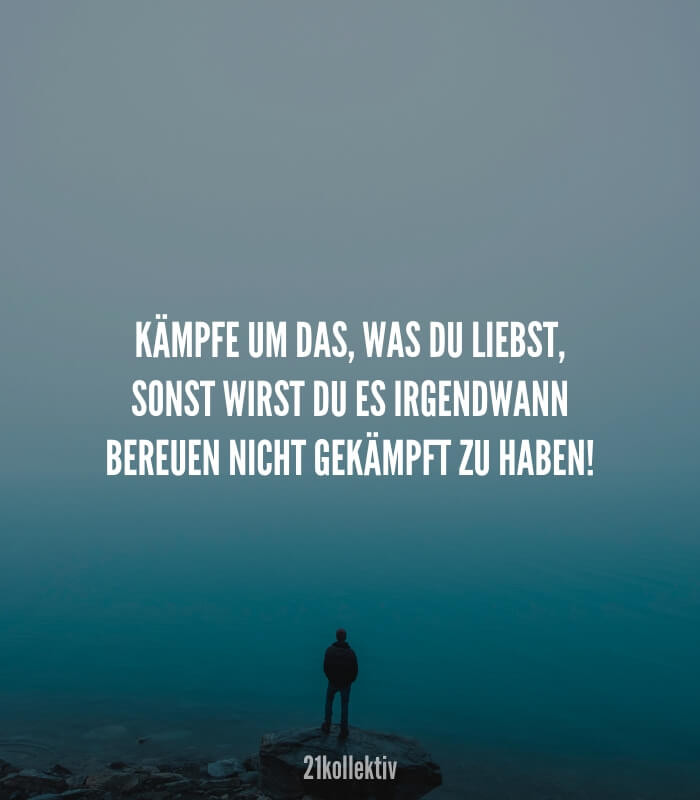 Kämpfe Um Das Was Du Liebst Sprüche
 Liebeskummer Sprüche herzzerreißend schön sind 💔 ️