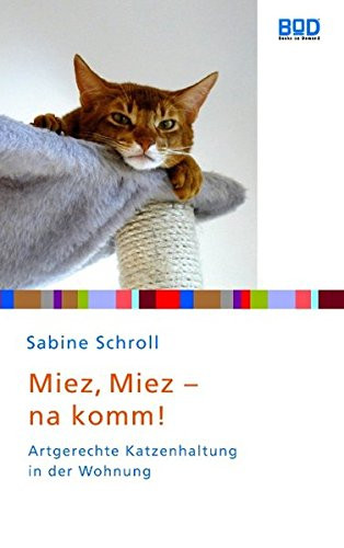 Katzenhaltung Wohnung
 Miez miez na komm Artgerechte Katzenhaltung in der