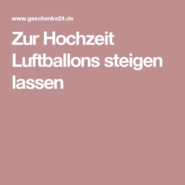 Luftballons Steigen Lassen Hochzeit
 25 best ideas about Luftballons steigen lassen on