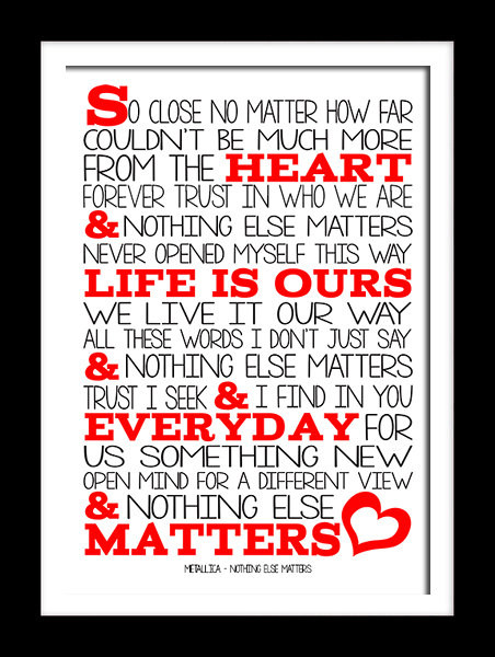 Nothing Else Matters Lyrics
 A3 Metallica Nothing else matters Print Typography song music