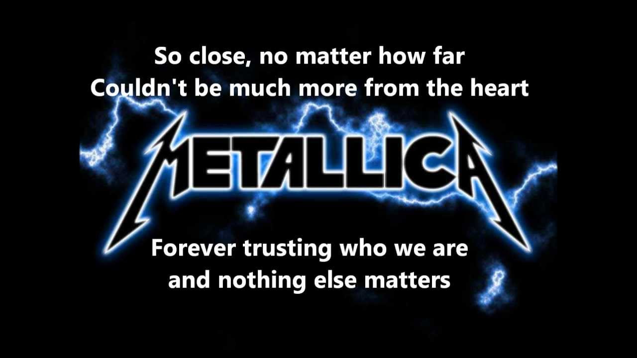 Nothing Else Matters
 Metallica Nothing Else Matters lyrics [Full HD]