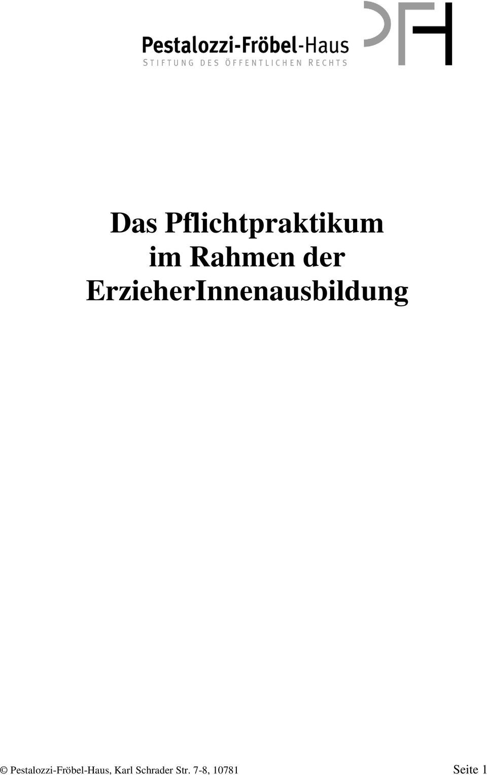 Pestalozzi Fröbel Haus
 Das Pflichtpraktikum im Rahmen der ErzieherInnenausbildung