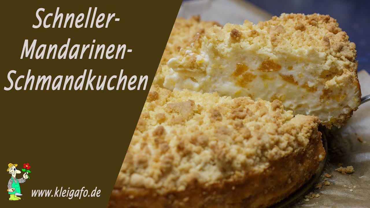 Schneller Kuchen
 Schneller Mandarinen Schmandkuchen