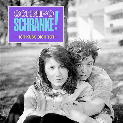 Schnipo Schranke
 Ich küss dich tot Single von Schnipo Schranke Napster