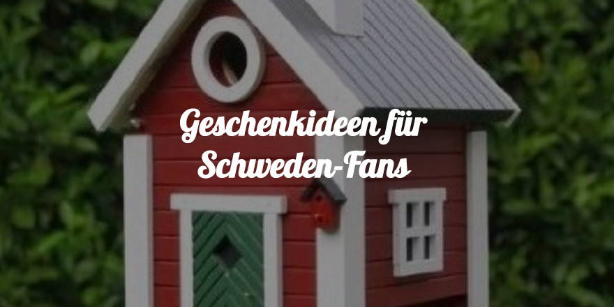 Schweden Geschenke
 18 gute und 3 doofe Geschenkideen für Schweden Fans