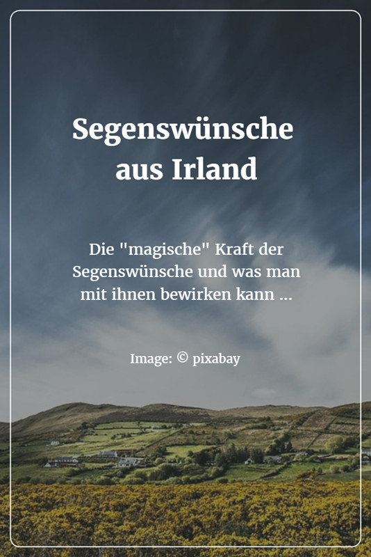 Segenssprüche Hochzeit
 Irische Segenswünsche und warum Segnen besondere Kräfte