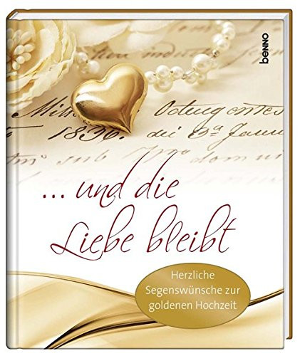 Segenswünsche Zur Goldenen Hochzeit
 Geschenkbuch … und Liebe bleibt Herzliche