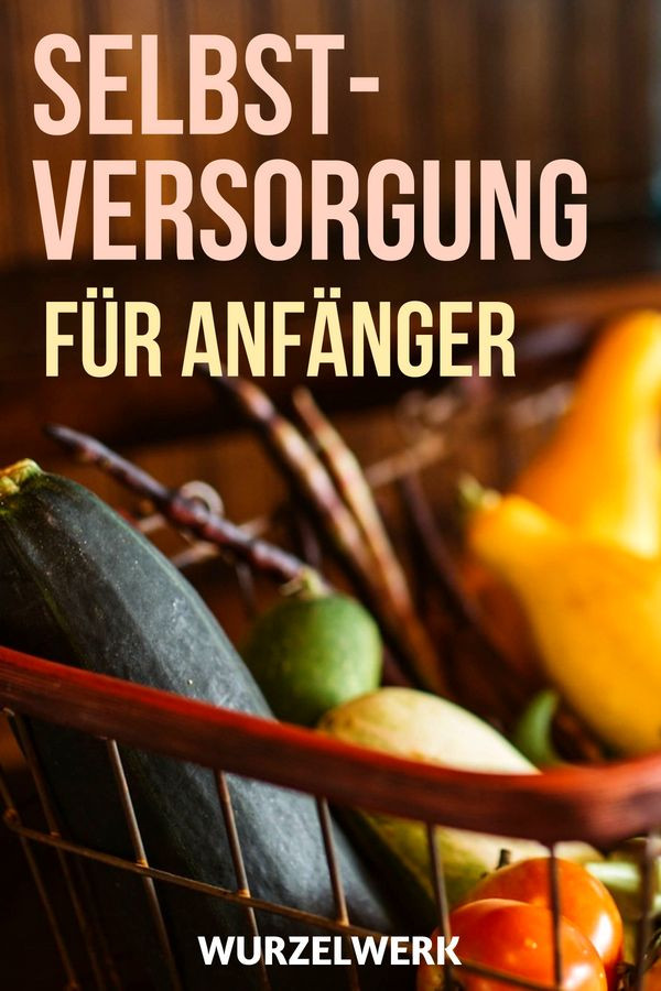 Selbstversorgung Aus Dem Garten
 Selbstversorgung für Anfänger – 10 Tipps um loszulegen