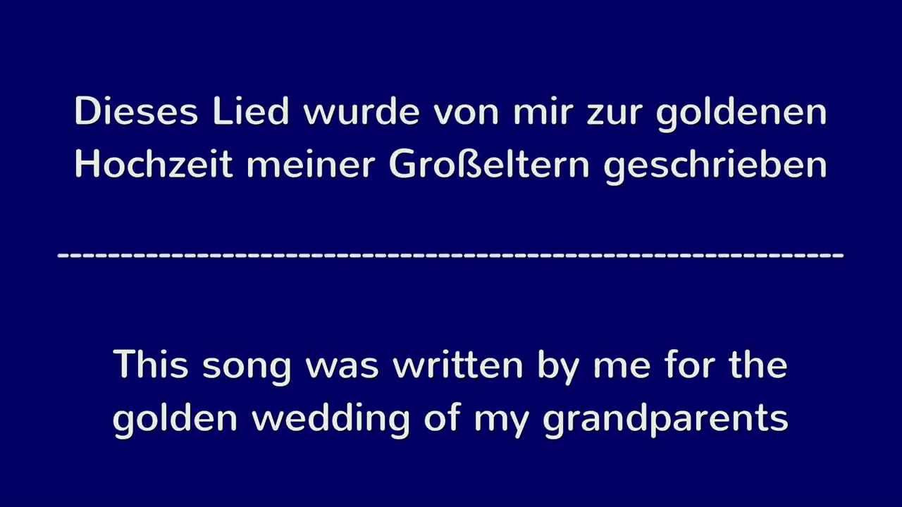 Songs Hochzeit
 Lied zur goldenen Hochzeit Song for golden wedding