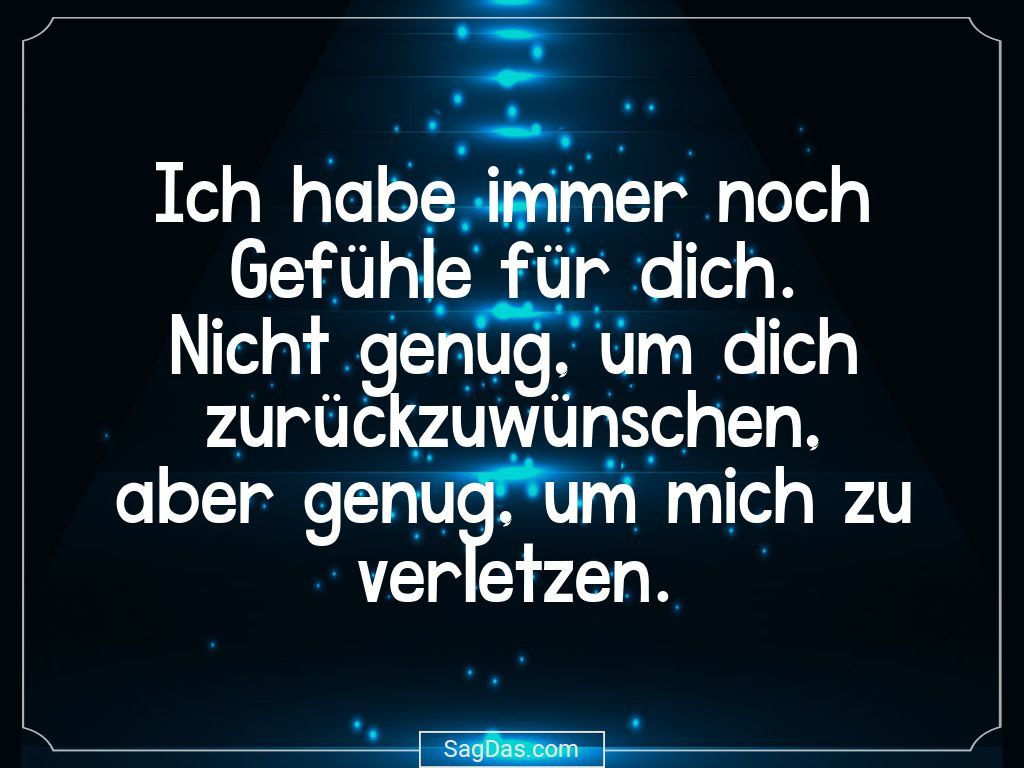 Sprüche Heimliche Gefühle
 Sprüche über gefühle verletzen Wie kann man jemanden