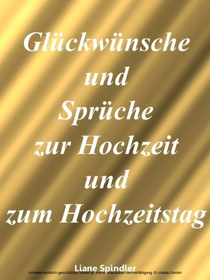 Sprüche Und Glückwünsche Zur Hochzeit
 Glückwünsche und Sprüche zur Hochzeit und zum Hochzeitstag