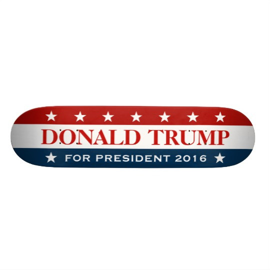 Trump Decks
 Support Donald Trump for President 2016 Skateboard Deck