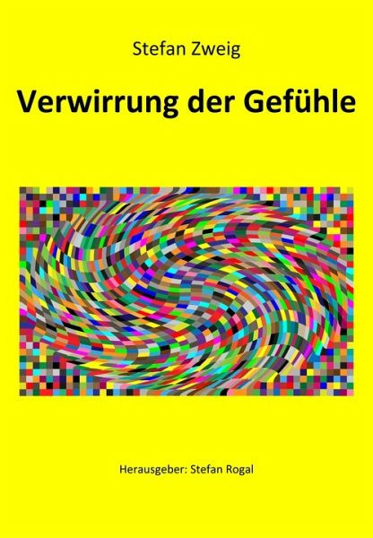 Verwirrung Der Gefühle
 Verwirrung der Gefühle eBook ePUB von Stefan Zweig