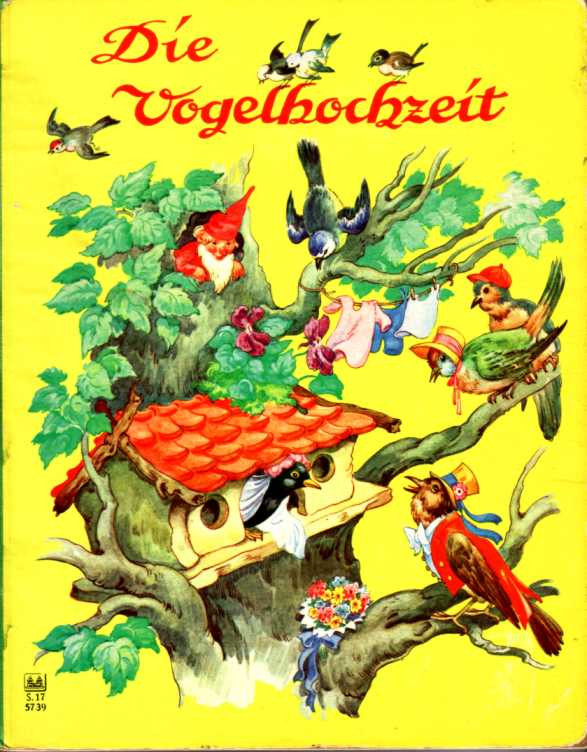 Vogel Hochzeit
 Die Vogelhochzeit Bilderbuch Schwager u Steinlein 50er