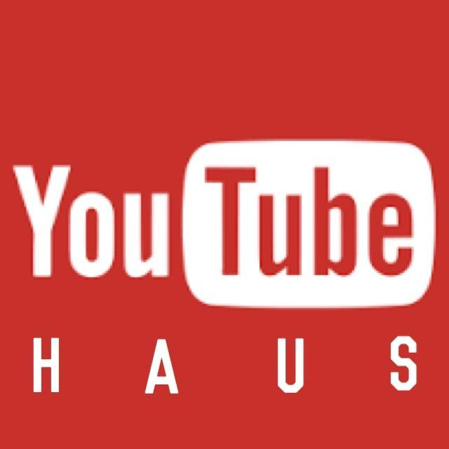 Youtube Haus
 YOUTUBE HAUS youtubehaus