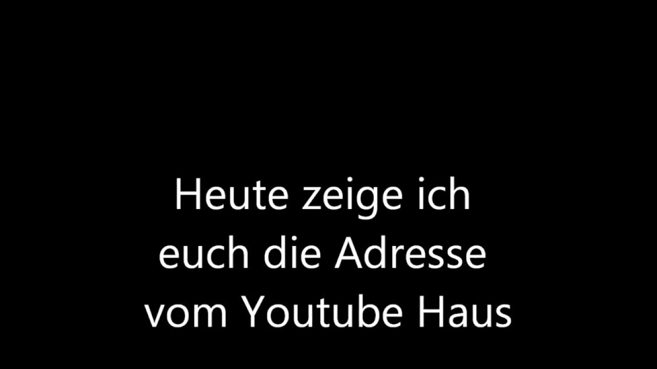 Youtube Haus
 Youtube Haus Adresse