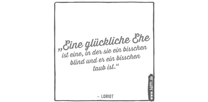Zitate Hochzeit Loriot
 Die 15 besten Zitate & Sprüche von Loriot – Teil 2 · Häfft