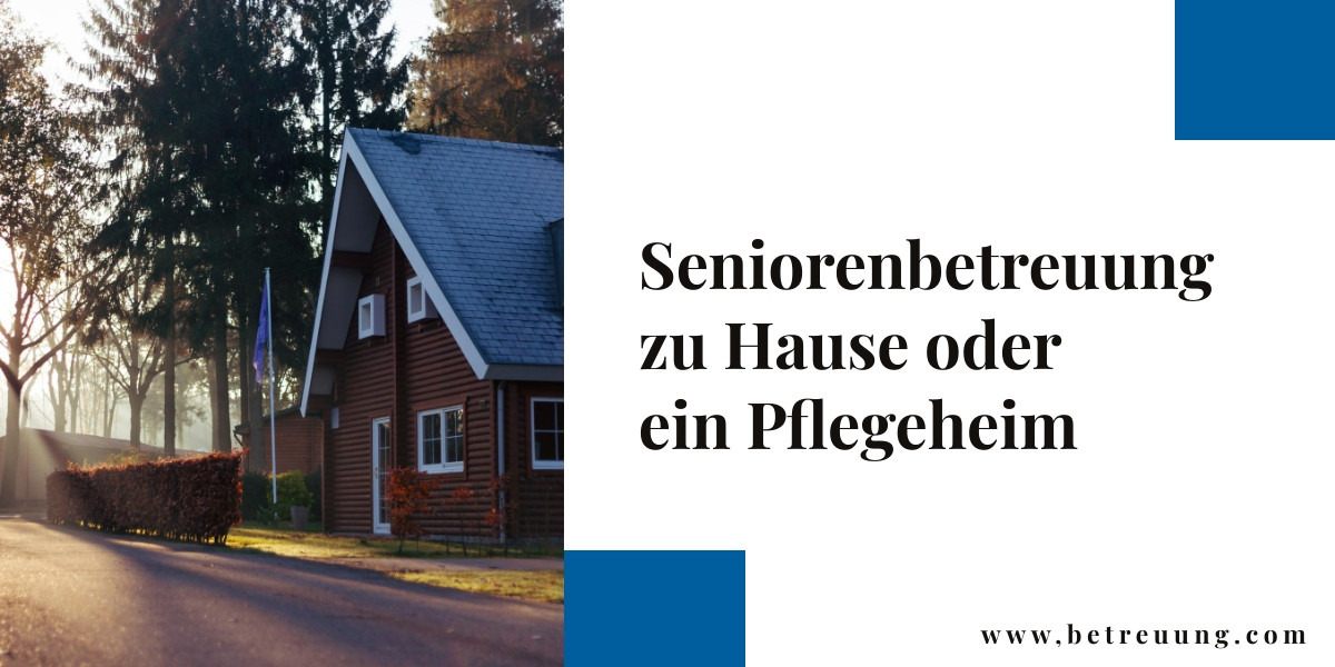 Zuhause Oder Zu Hause
 Seniorenbetreuung zu Hause oder ein Pflegeheim