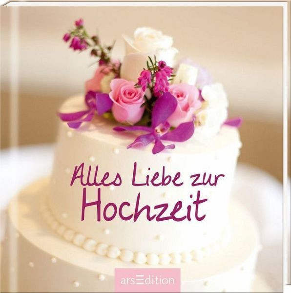 Zur Hochzeit Alles Liebe
 Alles Liebe zur Hochzeit Buch buecher