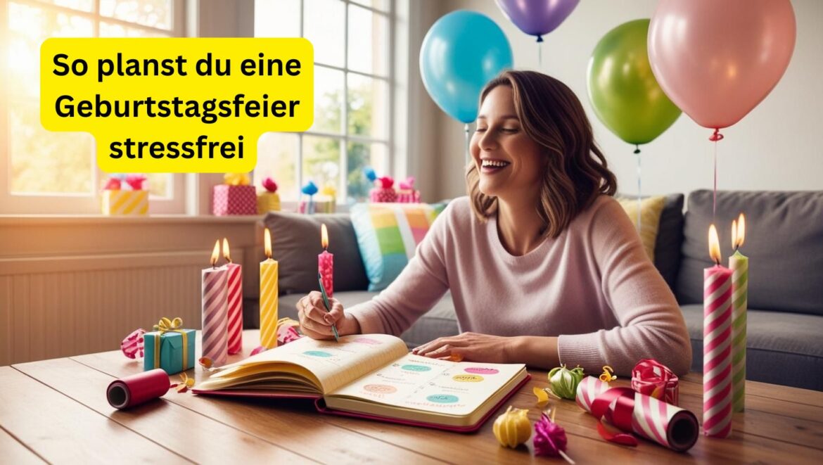 So planst du eine Geburtstagsfeier stressfrei